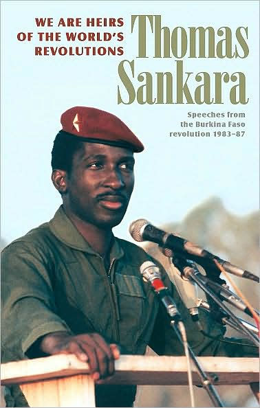 We Are the Heirs of the World's Revolutions: Speeches from the Burkina Faso Revolution 1983-87
