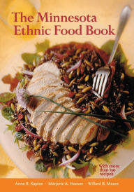Title: The Minnesota Ethnic Food Book, Author: Anne Kaplan