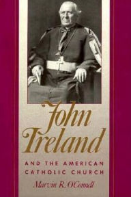 Title: John Ireland and the American Catholic Church, Author: Marvin O'Connell