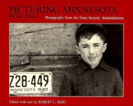 Title: Picturing Minnesota, 1936-1943: Photographs from the Farm Security Administration, Author: Robert L. Reid