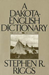Title: A Dakota-English Dictionary, Author: Stephen R. Riggs
