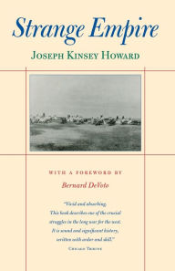 Title: Strange Empire: A Narrative of the Northwest, Author: Joseph Kinsey Howard