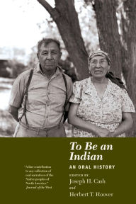 Title: To Be An Indian: An Oral History, Author: Herbert T. Hoover