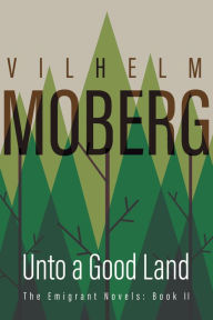 Title: Unto a Good Land, Author: Vilhelm Moberg