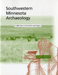 Title: Southwestern Minnesota Archaelogy, Author: Scott Anfinson