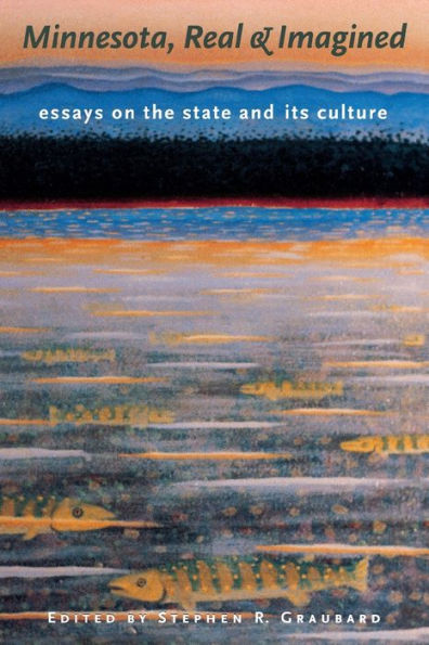 Minnesota, Real & Imagined: Essays on the State and Its Culture