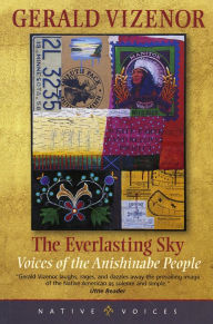 Title: The Everlasting Sky: Voices of the Anishinabe People, Author: Gerald Vizenor