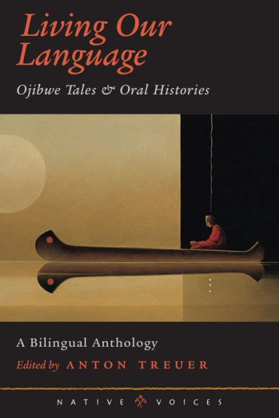 Living Our Language: Ojibwe Tales and Oral Histories