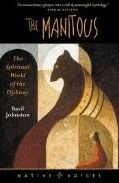 Title: The Manitous: The Spiritual World of the Ojibway, Author: Basil Johnston