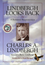 Title: Lindbergh Looks Back: A Boyhood Reminiscence, Author: Charles Lindbergh