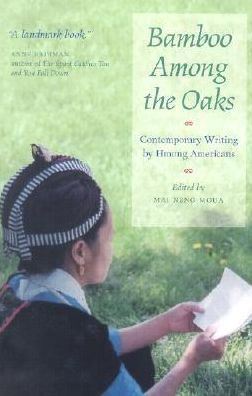 Bamboo Among The Oaks: Contemporary Writing by Hmong Americans