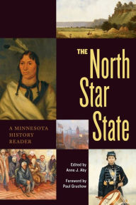 Title: The North Star State: A Minnesota History Reader, Author: Anne J. Aby