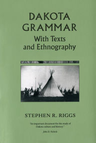 Title: Dakota Grammar: With Texts and Ethnography, Author: Stephen R. Riggs