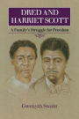 Dred and Harriet Scott: A Family's Struggle for Freedom