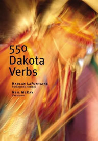 Title: 550 Dakota Verbs, Author: Harlan LaFontaine