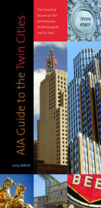 Title: AIA Guide to the Twin Cities: The Essential Source on the Architecture of Minneapolis and St. Paul, Author: Larry Millett