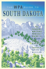 Title: The WPA Guide to South Dakota: The Federal Writers' Project Guide to 1930s South Dakota, Author: Federal Writer's Project