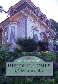 Title: Historic Homes of Minnesota, Author: Roger G. Kennedy