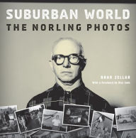 Title: Suburban World: The Norling Photos, Author: Brad Zellar