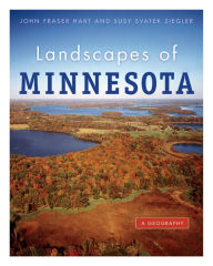 Title: Landscapes of Minnesota: A Geography / Edition 1, Author: John Fraser Hart