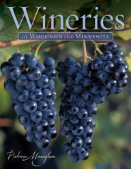 Title: Wineries of Wisconsin and Minnesota, Author: Patricia Monaghan