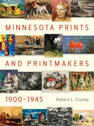 Title: Minnesota Prints and Printmakers, 1900-1945, Author: Robert L. Crump