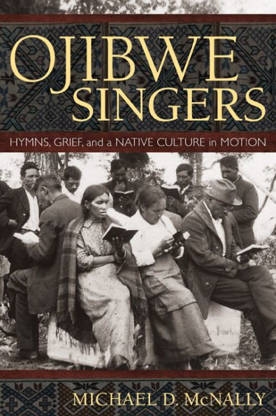 Ojibwe Singers: Hymns, Grief, and a Native Culture in Motion