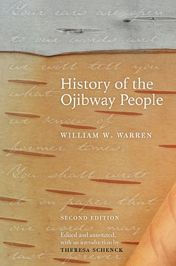 Title: History of the Ojibway People, Second Edition, Author: William W. Warren