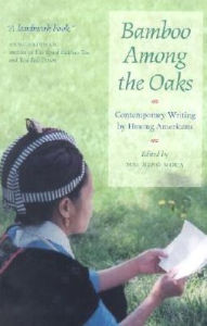 Title: Bamboo Among The Oaks: Contemporary Writing by Hmong Americans, Author: Mai Neng Moua