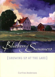 Title: Blueberry Summers: Growing Up at the Lake, Author: Curtiss Anderson