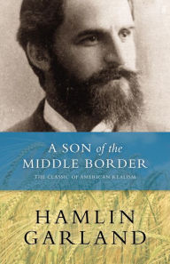 Title: A Son of the Middle Border, Author: Hamlin Garland