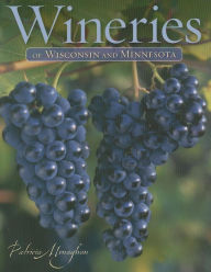 Title: Wineries of Wisconsin and Minnesota, Author: Patricia Monaghan