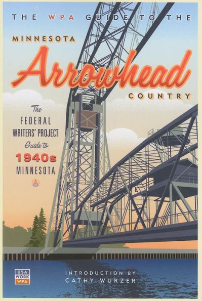 The WPA Guide to The Minnesota Arrowhead Country: The Federal Writers' Project Guide to 1930s Minnesota