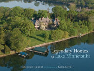 Title: Legendary Homes of Lake Minnetonka, Author: Bette Hammel