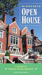 Title: Minnesota Open House: A Guide to Historic House Museums, Author: Krista Finstad Hanson