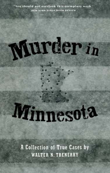 Murder in Minnesota: A Collection of True Cases