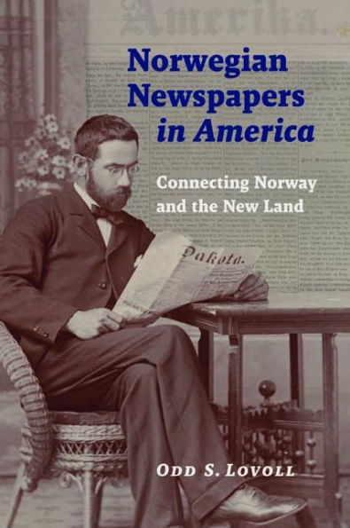 Norwegian Newspapers America: Connecting Norway and the New Land