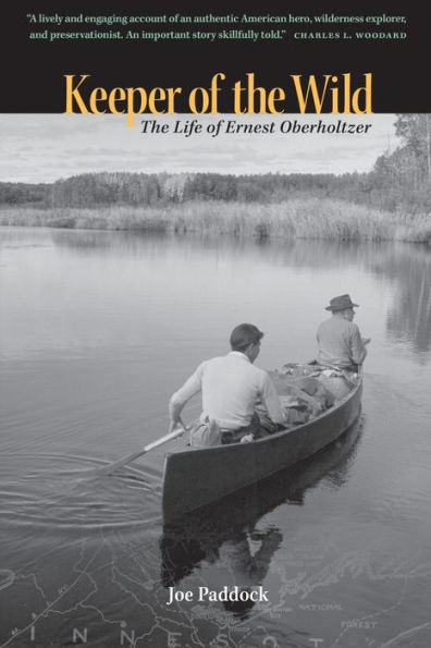 Keeper of the Wild: The Life of Ernest Oberholtzer