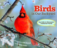 Title: Birds in Our Backyard: Say Hello to Minnesota's Feathered Friends, Author: Adele Porter