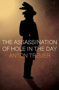 Title: The Assassination of Hole in the Day, Author: Anton Treuer