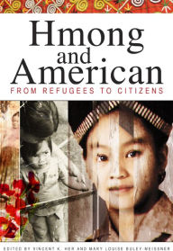 Title: Hmong and American: From Refugees to Citizens, Author: Vincent K. Her