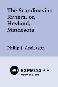 Title: The Scandinavian Riviera, or Hovland, Minnesota, Author: Philip J. Anderson