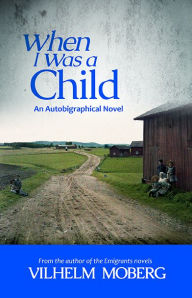 Title: When I Was a Child: An Autobiographical Novel, Author: Vilhelm Moberg