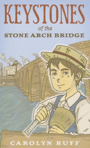 Title: Keystones of the Stone Arch Bridge, Author: Carolyn Ruff