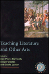 Title: Teaching Literature and Other Arts / Edition 1, Author: Jean-Pierre Barricelli