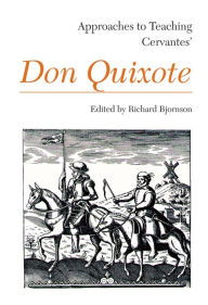 Title: Approaches to Teaching Cervantes' Don Quixote, Author: Richard Bjornson