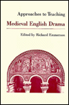 Title: Approaches to Teaching Medieval English Drama, Author: Richard Kenneth Emmerson