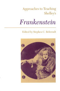 Title: Approaches to Teaching Shelley's Frankenstein (Approaches to Teaching World Literature Series #33), Author: Stephen C. Behrendt