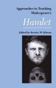 Title: Approaches to Teaching Shakespeare's Hamlet, Author: Bernice W. Kliman