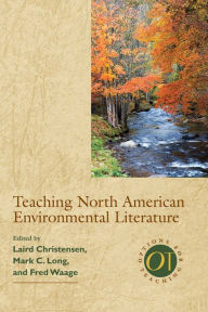 Title: Teaching North American Environmental Literature, Author: Laird Christensen